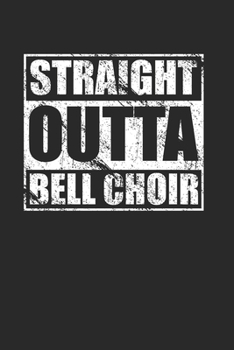 Straight Outta Bell Choir 120 Page Notebook Lined Journal for Lovers of Bell Choir and Bell Choir Members