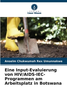 Paperback Eine Input-Evaluierung von HIV/AIDS-IEC-Programmen am Arbeitsplatz in Botswana [German] Book