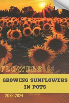 Paperback Growing Sunflowers in Pots: Become flowers expert Book
