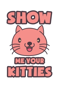Show Me Your Kitties: Katze Katzenmama Katzenliebhaber Dina5 Gepunktet Notizbuch Punkteraster Malheft Tagebuch Planer Notizblock Kladde Journal Strazze