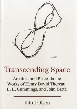 Hardcover Transcending Space: Architectural Places in Works by Henry David Thoreau, E.E. Cummings, and John Barth Book