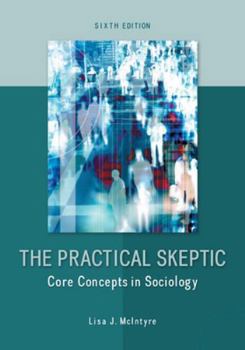 Paperback The Practical Skeptic: Core Concepts in Sociology Book