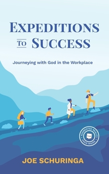 Paperback Expeditions to Success: Journeying with God in the Workplace Book