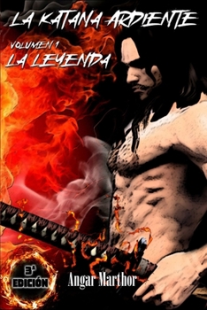 Paperback La leyenda de la katana ardiente: Volumen 1 (Tercera Edicion) [Spanish] Book
