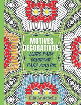 Motives Decorativos: Libro para colorear para adultos Relajación y alivio del estrés