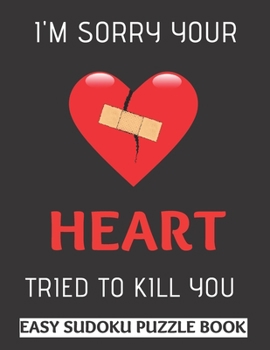 Paperback I'm Sorry Your Heart Tried To Kill You: 100 Sudoku Puzzles Large Print - Heart Attack Survivor Gift For Men & Women - Get Well Soon Activity Book To K [Large Print] Book