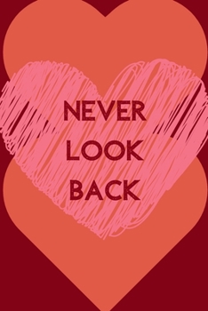 Paperback Never Look Back: Positive Quotes; Positive Thinking; Love Yourself First; Love Yourself Answer; 6x9inch Notebook with 108-wide lined pa Book