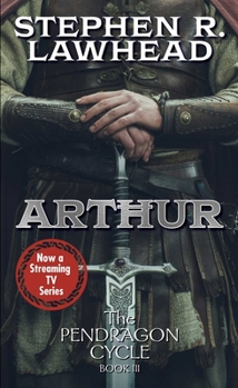 Arthur - Book #3 of the Pendragon Cycle