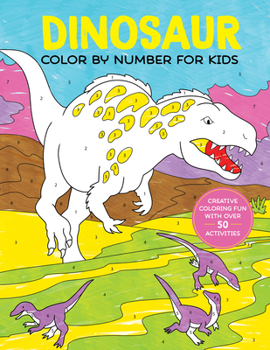Paperback Dinosaur Color by Number for Kids: Creative Coloring Fun with Over 50 Activities Book