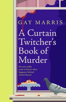 Paperback A Curtain Twitcher's Book of Murder: Darkly funny, quirky and surprising -- discover the debut readers are loving! Book