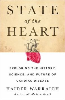 Hardcover State of the Heart: Exploring the History, Science, and Future of Cardiac Disease Book