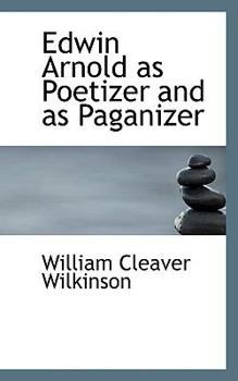 Edwin Arnold As Poetizer and As Paganizer