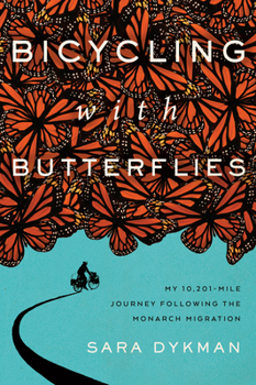 Hardcover Bicycling with Butterflies: My 10,201-Mile Journey Following the Monarch Migration Book