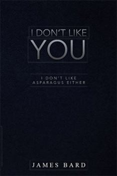 Hardcover I Don't Like You: I Don't Like Asparagus Either Book
