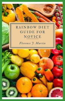 Rainbow Diet Guide For Novice: Rainbow diet is a healthy diet program which insists on consumption of fruits and vegetables of all the seven colors