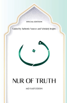 Paperback Nur of Truth Special Edition: Guided by Authentic Sources and Scholarly Insights Book