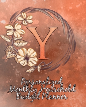 Y: Personalized Monthly Household Budget Planner: Keep Track of an Entire Year and Improve Your Finances with this Direct-to-the-Point Workbook