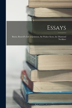 Essays: Burns, Boswell's Life of Johnson, Sir Walter Scott, the Diamond Necklace