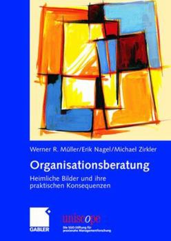 Hardcover Organisationsberatung: Heimliche Bilder Und Ihre Praktischen Konsequenzen [German] Book