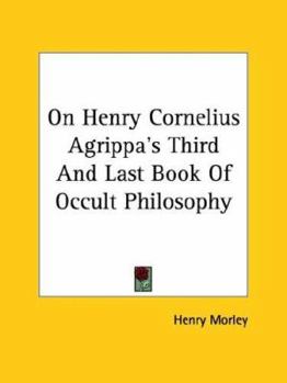 Paperback On Henry Cornelius Agrippa's Third and Last Book of Occult Philosophy Book