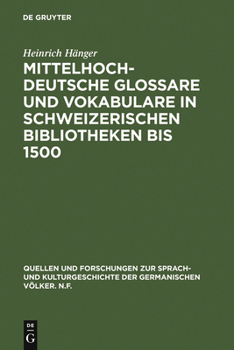 Hardcover Mittelhochdeutsche Glossare und Vokabulare in schweizerischen Bibliotheken bis 1500 [German] Book