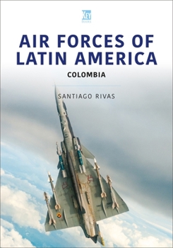 Paperback Air Forces of Latin America: Colombia Book