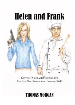 Paperback Helen and Frank: Getting Older and Finding Love with Food, Wine, Theater, Music, Crime and COVID Book