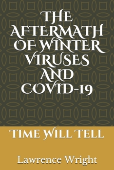 Paperback The Aftermath of Winter Viruses and Covid-19: Time Will Tell Book