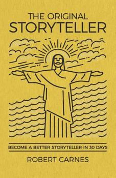 Paperback The Original Storyteller: Become a Better Storyteller in 30 Days Book