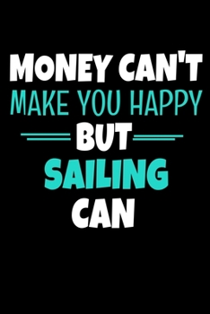 Paperback Money Cant Make Me Happy But Sailing Can: Sailing Notebook Gift - 120 Dot Grid Page Book