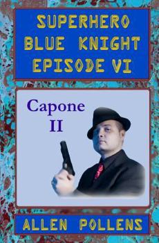 Paperback SUPERHERO - Blue Knight Episode VI, Capone II: Sixth of eight exciting stand alone episodes Book