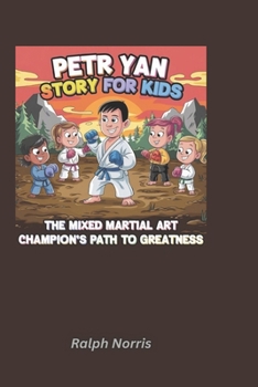 Paperback Petr Yan Story for Kids: The Mixed Martial Art Champion's Path to Greatness Book