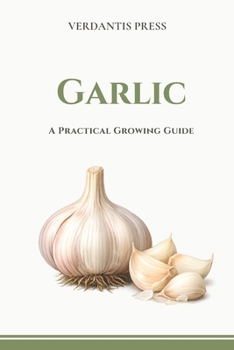 Paperback Garlic: A Practical Growing Guide Book