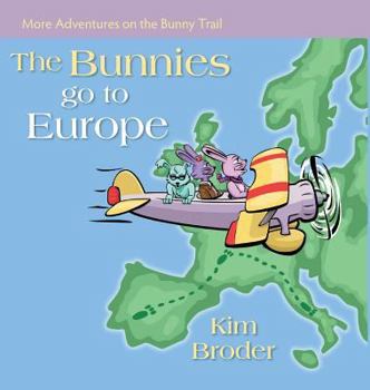 Hardcover The Bunnies Go to Europe: More Adventures on the Bunny Trail Book