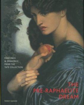 Paperback The Pre-Raphaelite Dream: Drawings and Paintings from the Tate Collection Book