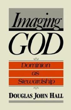 Imaging God: Dominion as Stewardship (Library of Christian Stewardship)
