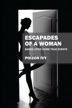Paperback Escapades of a Woman: Based Upon Some True Events Book