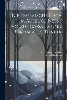 Paperback Die Prosaische Edda Im Auszuge Nebst Volsunga-Saga Und Nornagests-Tháttr; Volume 2 [Germanic] Book