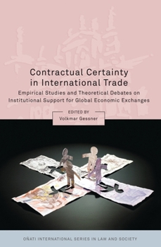 Contractual Certainty in International Trade: Empirical Studies and Theoretical Debates on Institutional Support for Global Economic Exchanges - Book  of the Oñati International Series in Law and Society