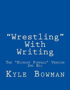 Paperback "Wrestling" With Writing: The "Kickout Pinfall" Version Book