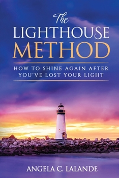 Paperback The Lighthouse Method: How To Shine Again After You've Lost Your Light Book