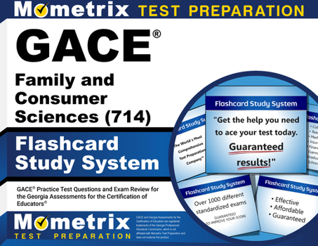 GACE Family and Consumer Sciences (714) Flashcard Study System: GACE Practice Test Questions and Exam Review for the Georgia Assessments for the Certification of Educators