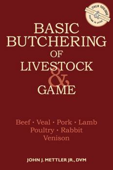 Paperback Basic Butchering of Livestock & Game: Beef, Veal, Pork, Lamb, Poultry, Rabbit, Venison Book