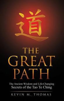 Hardcover The Great Path: The Ancient Wisdom and Life-Changing Secrets of the Tao Te Ching Book