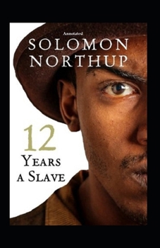 Paperback Twelve Years a Slave (Annotated): Fiction, Fantasy Book