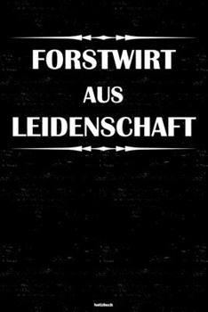 Forstwirt aus Leidenschaft Notizbuch: Forstwirt Journal DIN A5 liniert 120 Seiten Geschenk