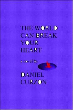 Paperback The World Can Break Your Heart ( a novel) Book