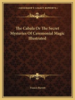 Paperback The Cabala Or The Secret Mysteries Of Ceremonial Magic Illustrated Book