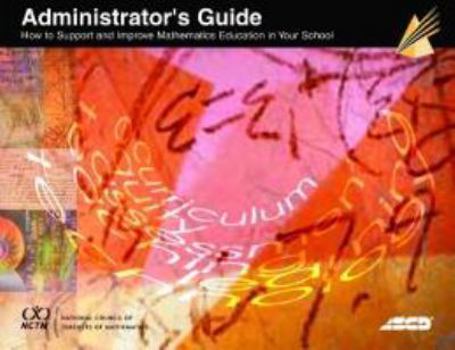 Paperback Administrator's Guide: How to Support and Improve Mathematics Education in Your School Book