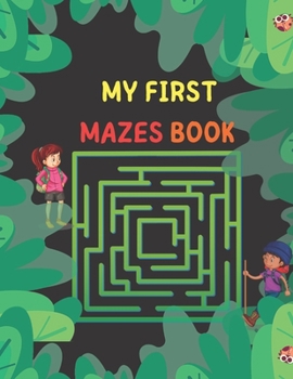 Paperback My First Mazes Book: Amazing Fun and Challenging Mazes for Kids Book